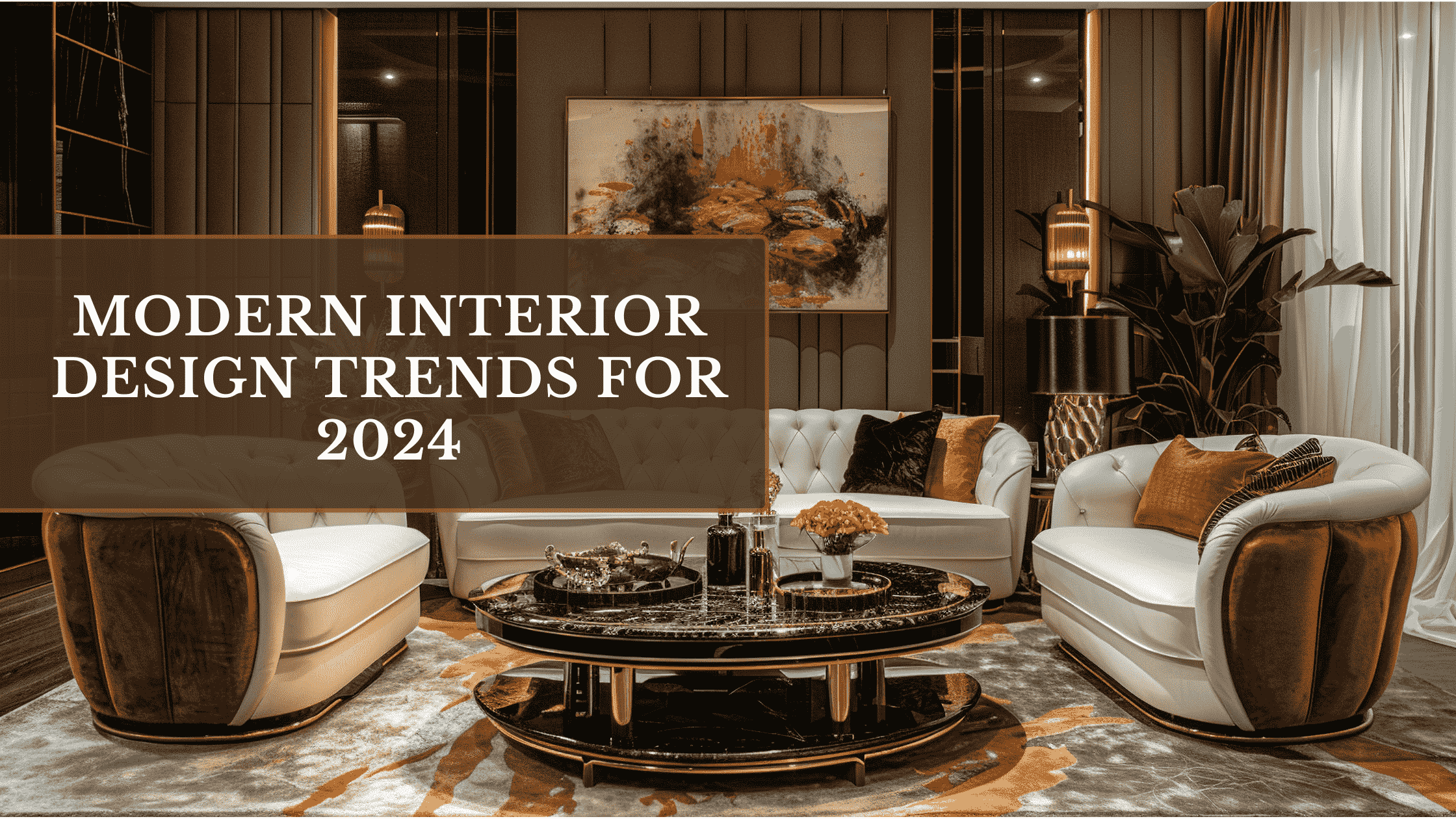 Modern Interior Design Trends for 2024: Transform Your Home with the Latest Styles
