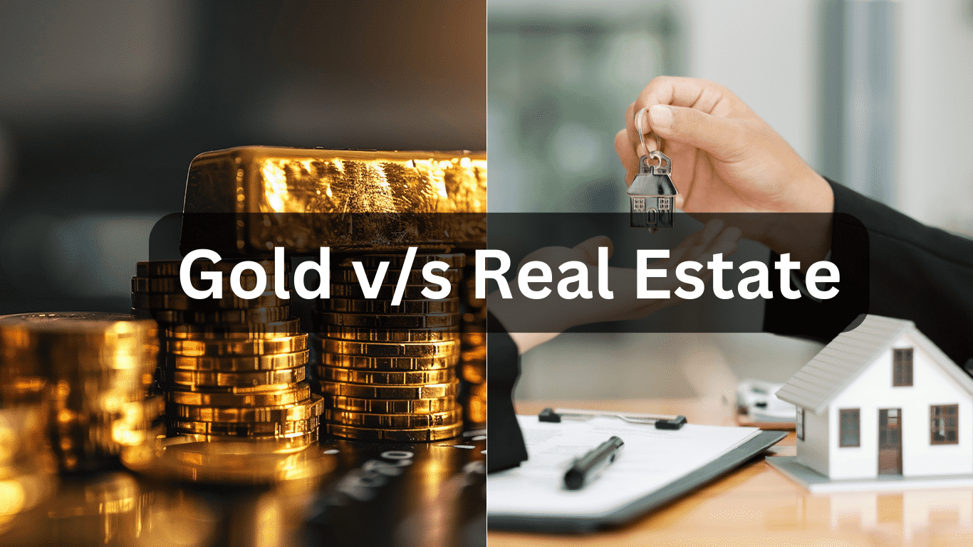 Real Estate v/s Gold Investment Which is Better?