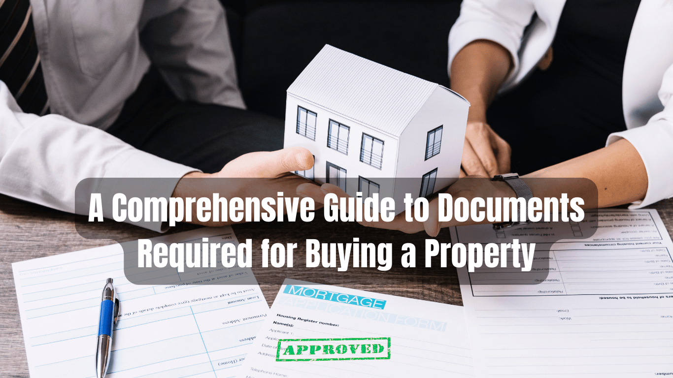 A Comprehensive Guide to Documents Required for Buying a Property